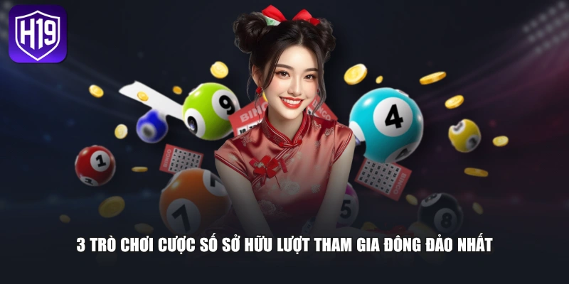 3 trò chơi cược số sở hữu lượt tham gia đông đảo nhất