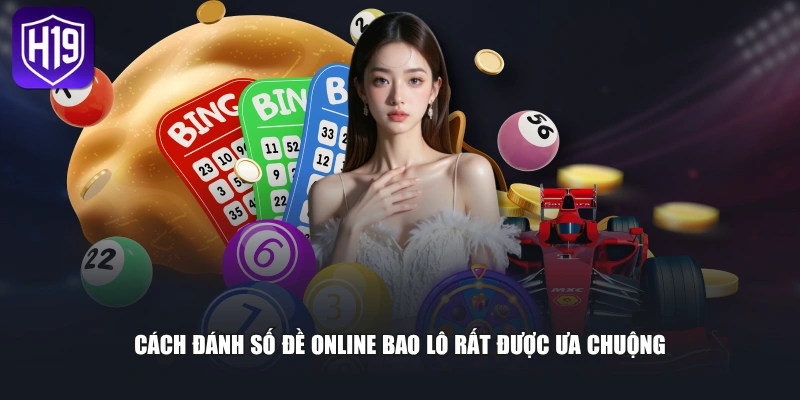 Cách đánh số đề online bao lô rất được ưa chuộng