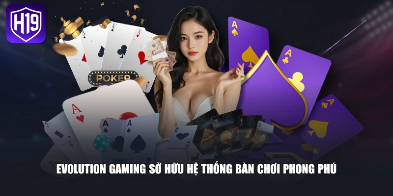 Evolution Gaming sở hữu hệ thống bàn chơi phong phú 