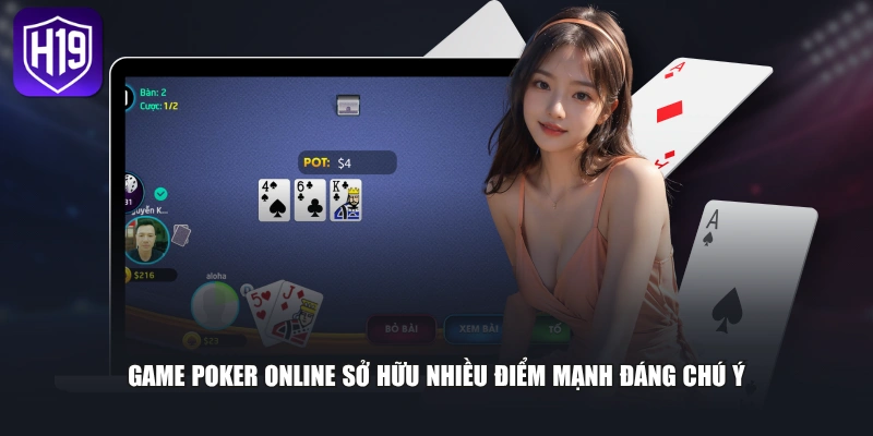 Game Poker online sở hữu nhiều điểm mạnh đáng chú ý