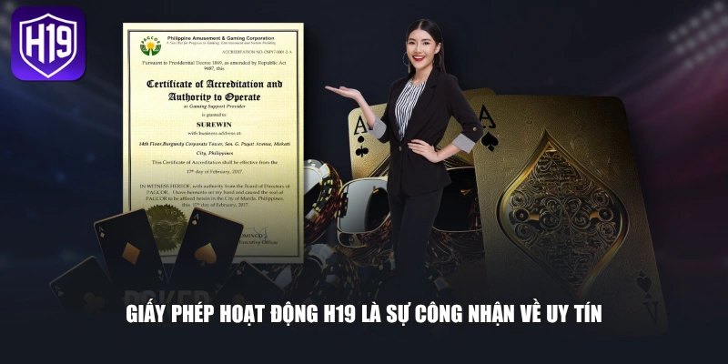 Giấy phép hoạt động H19 là sự công nhận về uy tín