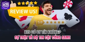 H19 Có Uy Tín Không? Sự Thật Về Độ Tin Cậy Cổng Game