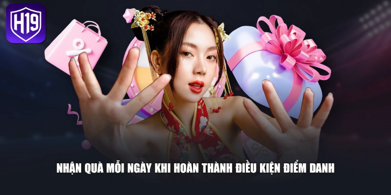 Nhận quà mỗi ngày khi hoàn thành điều kiện điểm danh 